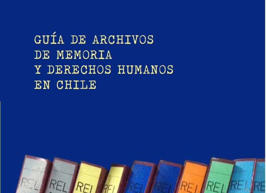 Lanzamiento de Guía de Archivos de Memoria y Derechos Humanos en Chile