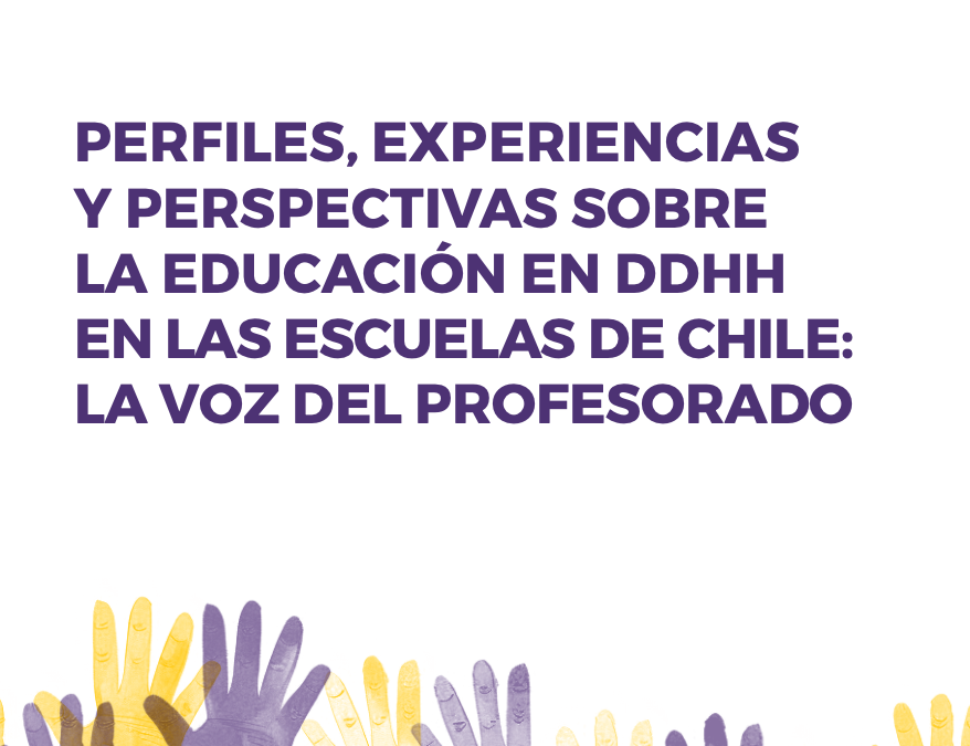 Perfiles, experiencias y perspectivas sobre la educación en DD.HH. en las escuelas de Chile: La voz del profesorado