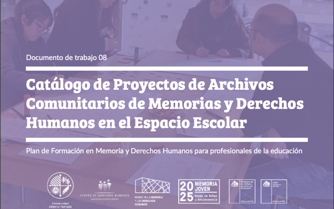 Catálogo de Proyectos de Archivos Comunitarios de Memorias y Derechos Humanos en el Espacio Escolar